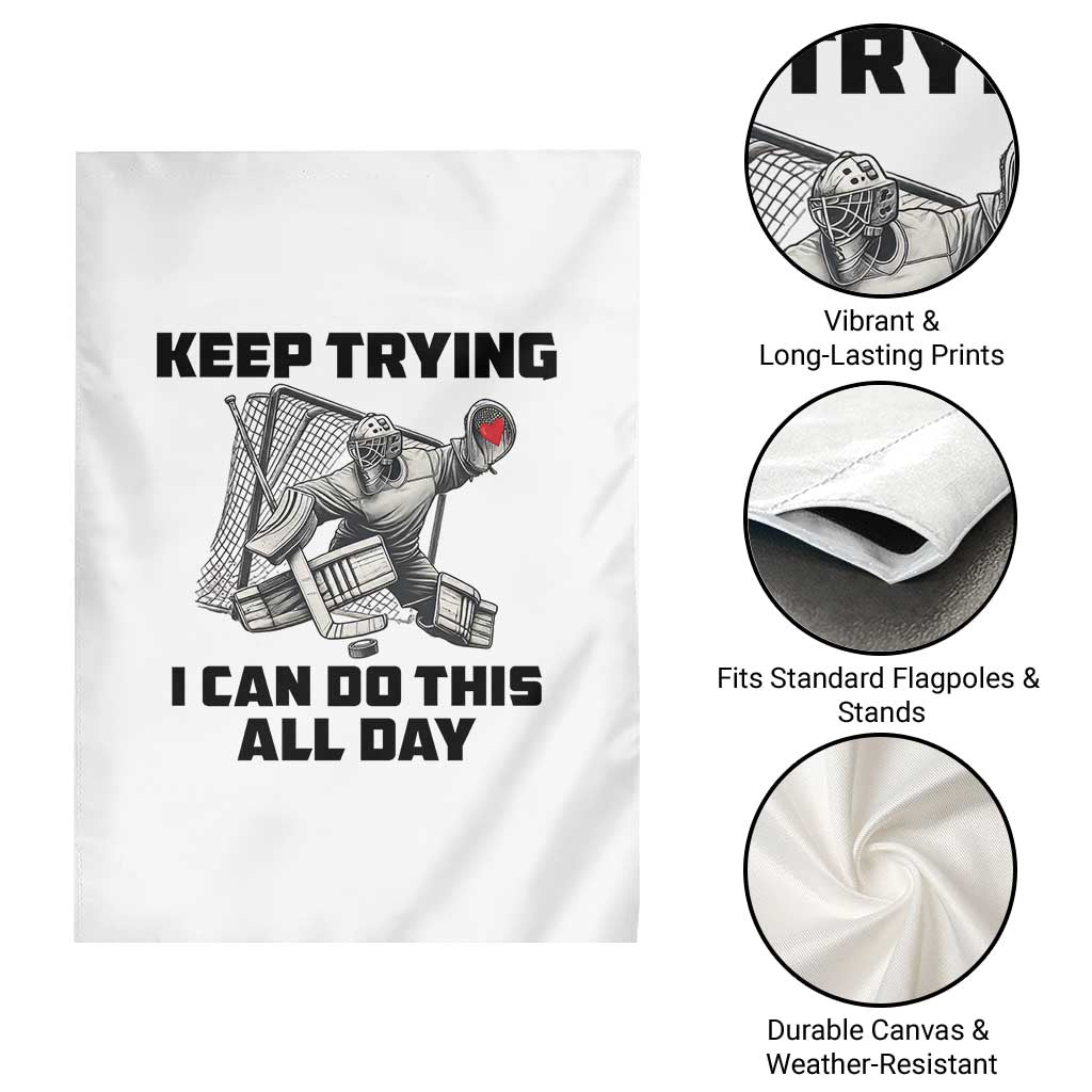 Keep Trying I Can Do This All Day Garden Flag Funny Goalie Hockey Player Gift - Wonder Print Shop