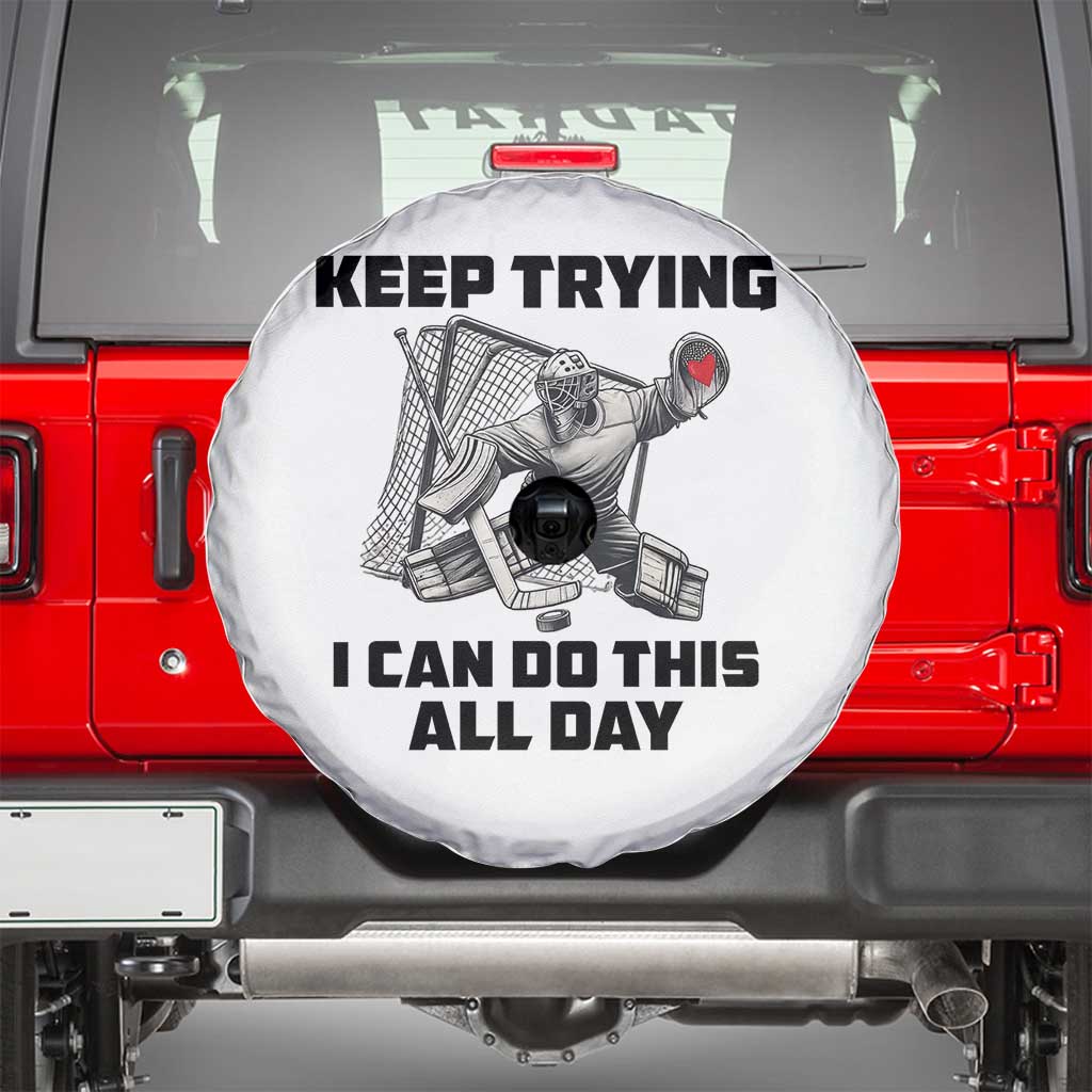 Keep Trying I Can Do This All Day Spare Tire Cover Funny Goalie Hockey Player Gift - Wonder Print Shop