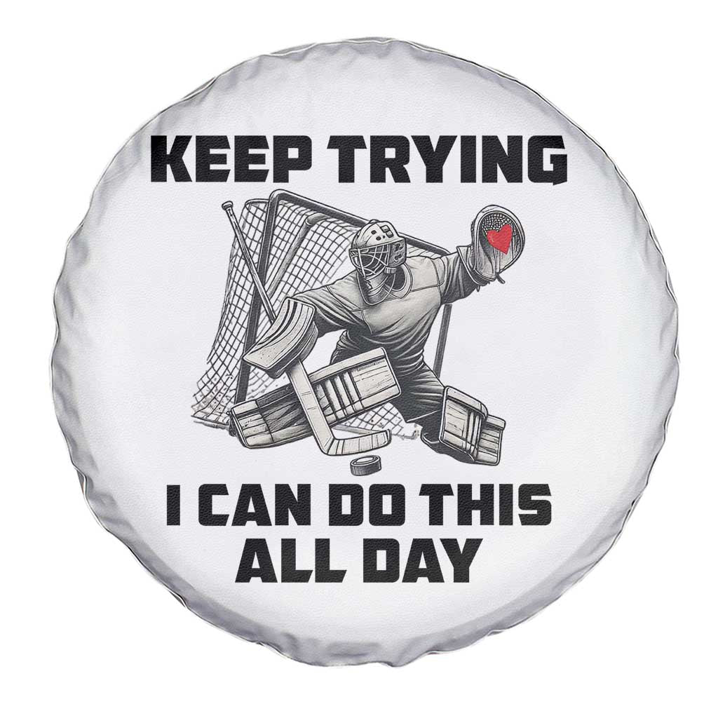 Keep Trying I Can Do This All Day Spare Tire Cover Funny Goalie Hockey Player Gift - Wonder Print Shop