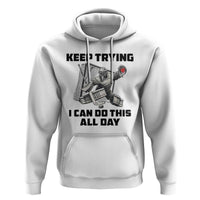 Keep Trying I Can Do This All Day Hoodie Funny Goalie Hockey Player Gift - Wonder Print Shop