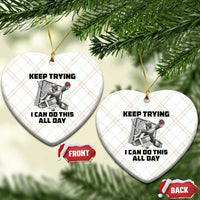 Keep Trying I Can Do This All Day Ceramic Ornament Funny Goalie Hockey Player Gift - Wonder Print Shop