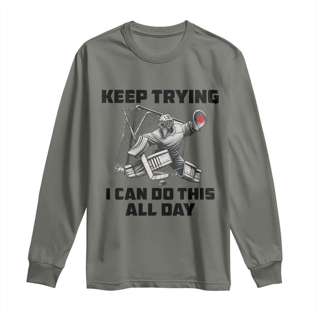 Keep Trying I Can Do This All Day Long Sleeve Shirt Funny Goalie Hockey Player Gift - Wonder Print Shop