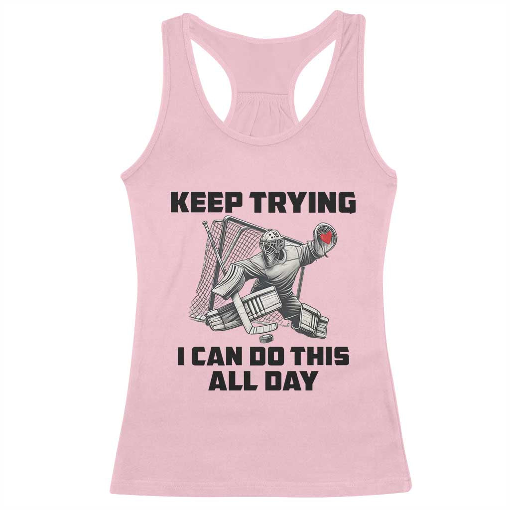 Keep Trying I Can Do This All Day Racerback Tank Top Funny Goalie Hockey Player Gift - Wonder Print Shop