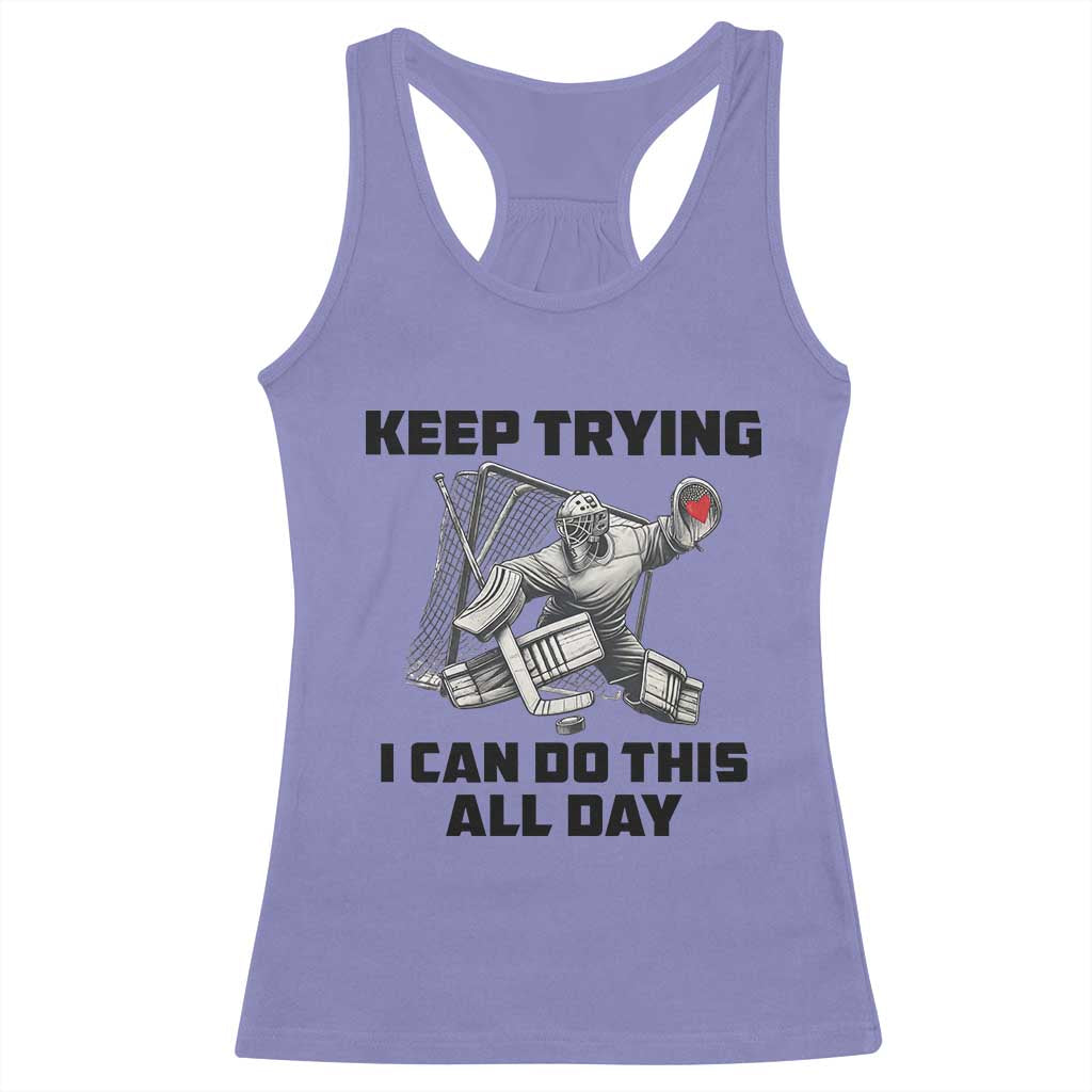 Keep Trying I Can Do This All Day Racerback Tank Top Funny Goalie Hockey Player Gift - Wonder Print Shop