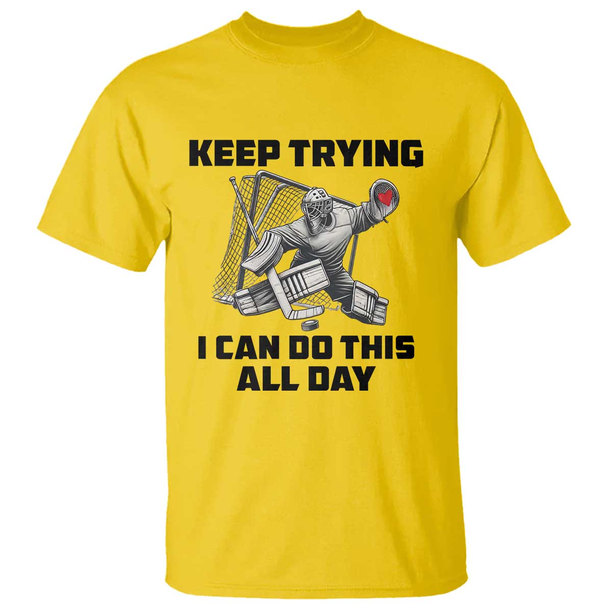 Keep Trying I Can Do This All Day T Shirt Funny Goalie Hockey Player Gift - Wonder Print Shop