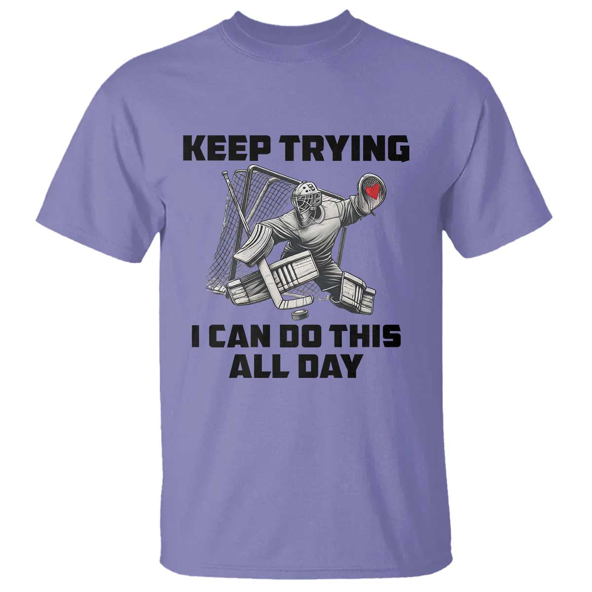 Keep Trying I Can Do This All Day T Shirt Funny Goalie Hockey Player Gift - Wonder Print Shop