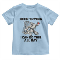 Keep Trying I Can Do This All Day Toddler T Shirt Funny Goalie Hockey Player Gift - Wonder Print Shop