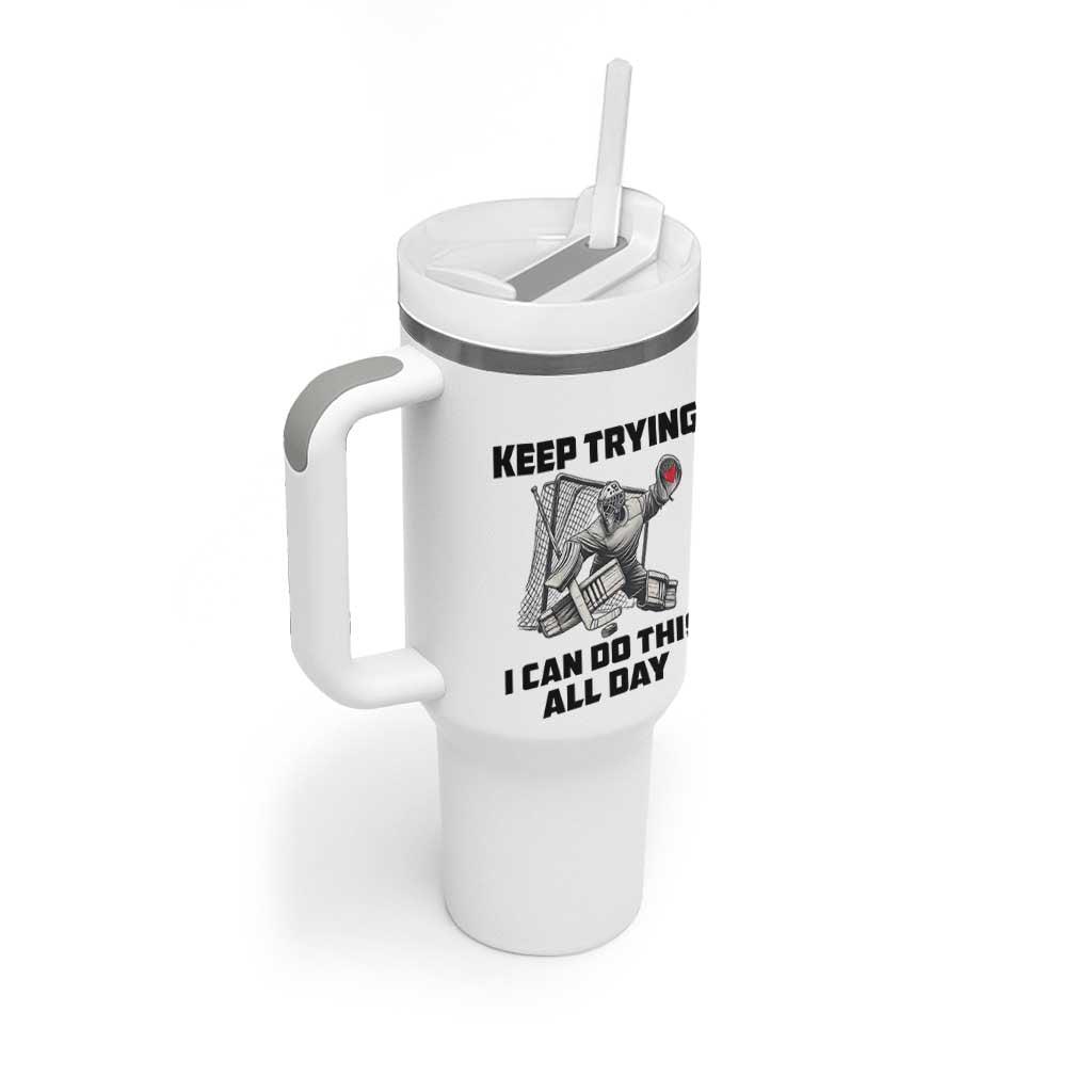 Keep Trying I Can Do This All Day Tumbler With Handle Funny Goalie Hockey Player Gift - Wonder Print Shop