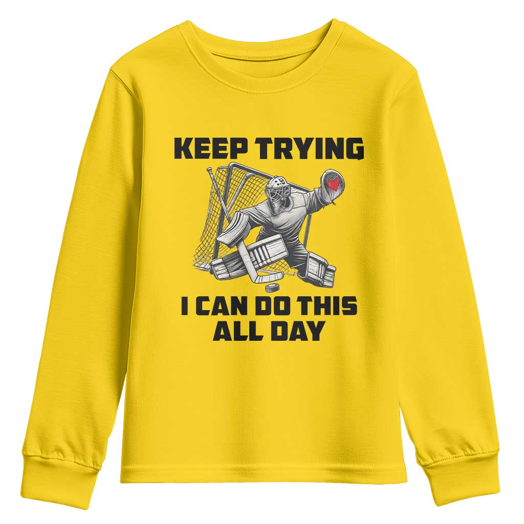 Keep Trying I Can Do This All Day Youth Sweatshirt Funny Goalie Hockey Player Gift - Wonder Print Shop