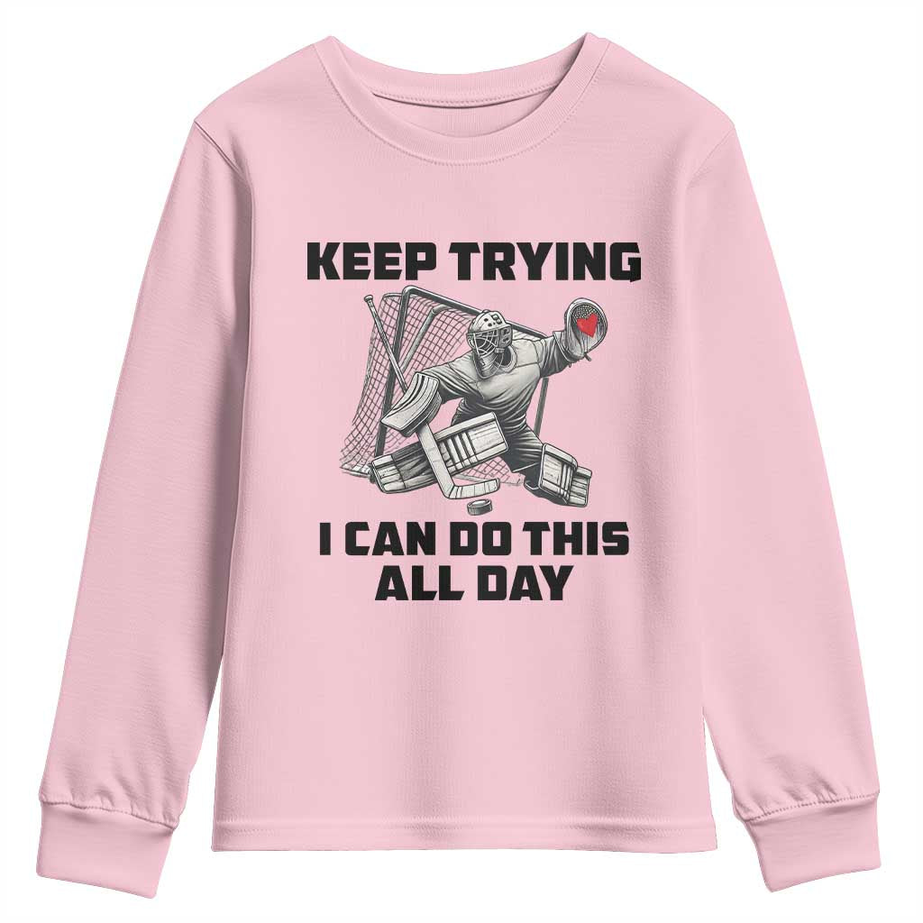 Keep Trying I Can Do This All Day Youth Sweatshirt Funny Goalie Hockey Player Gift - Wonder Print Shop