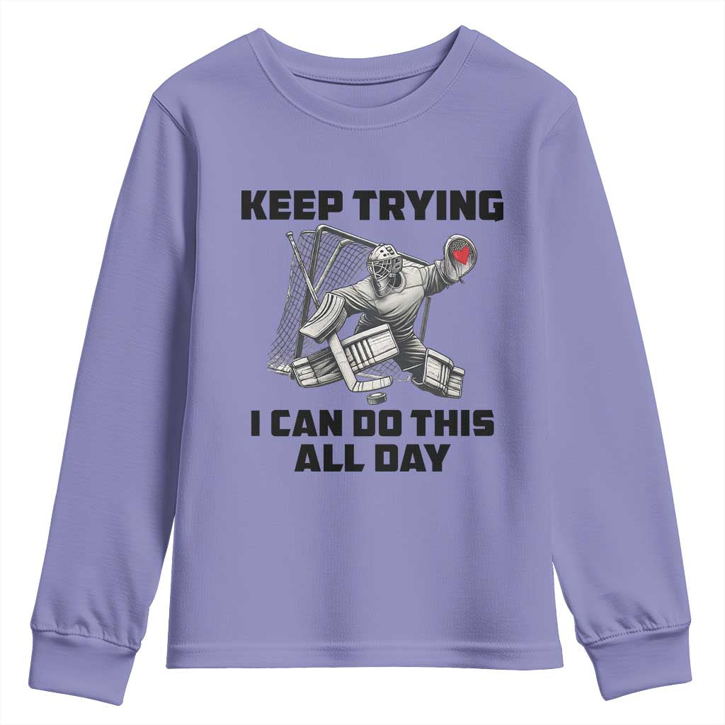 Keep Trying I Can Do This All Day Youth Sweatshirt Funny Goalie Hockey Player Gift - Wonder Print Shop