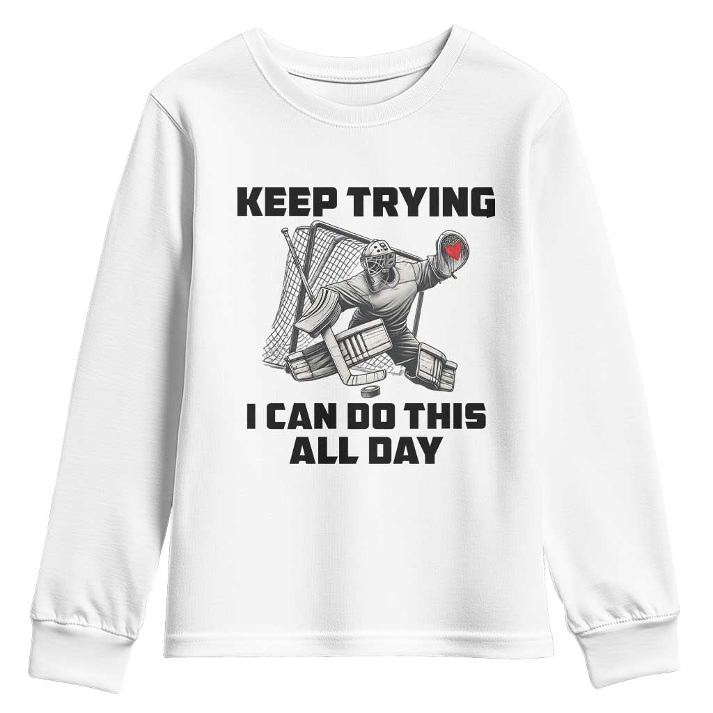 Keep Trying I Can Do This All Day Youth Sweatshirt Funny Goalie Hockey Player Gift - Wonder Print Shop