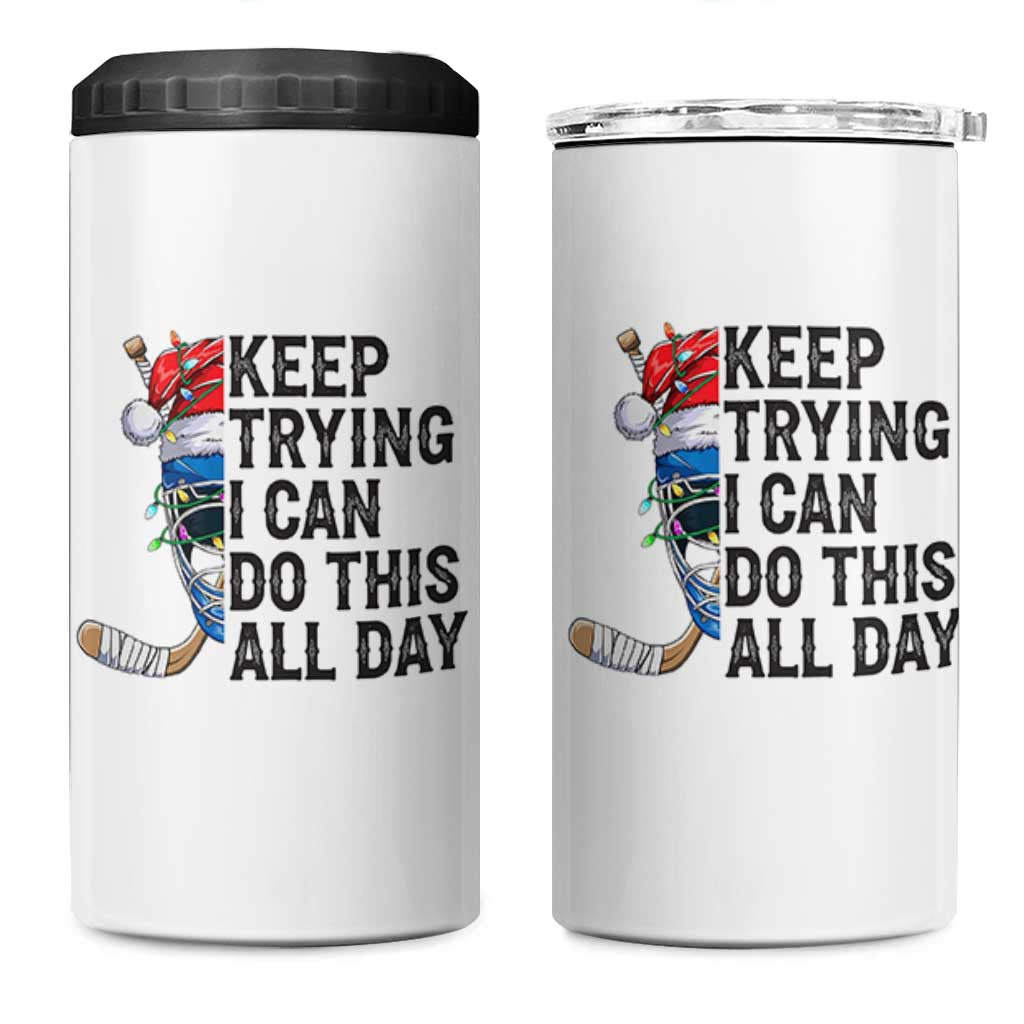 Keep Trying I Can Do This All Day 4 in 1 Can Cooler Tumbler Ice Hockey Helmet Christmas Gift - Wonder Print Shop