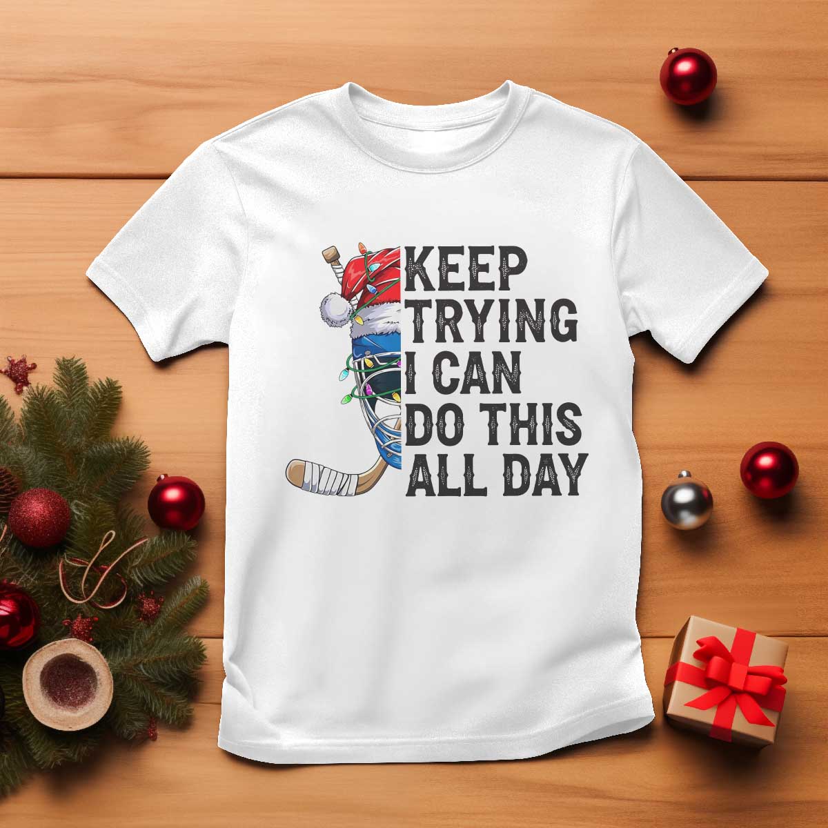 Keep Trying I Can Do This All Day T Shirt Ice Hockey Helmet Christmas Gift - Wonder Print Shop