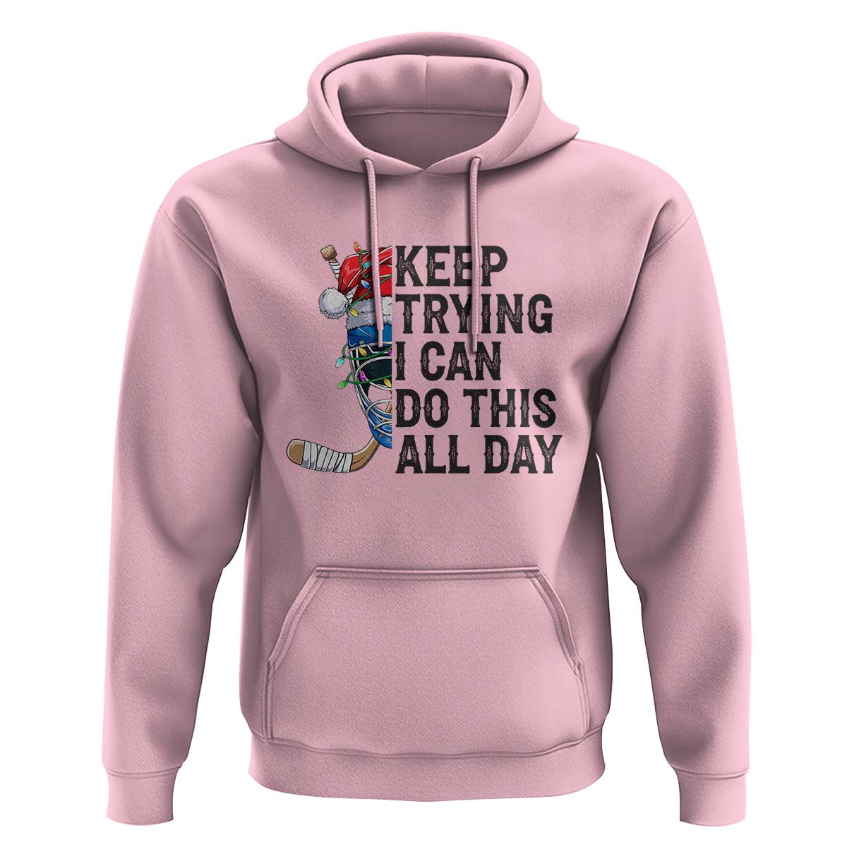 Keep Trying I Can Do This All Day Hoodie Ice Hockey Helmet Christmas Gift - Wonder Print Shop