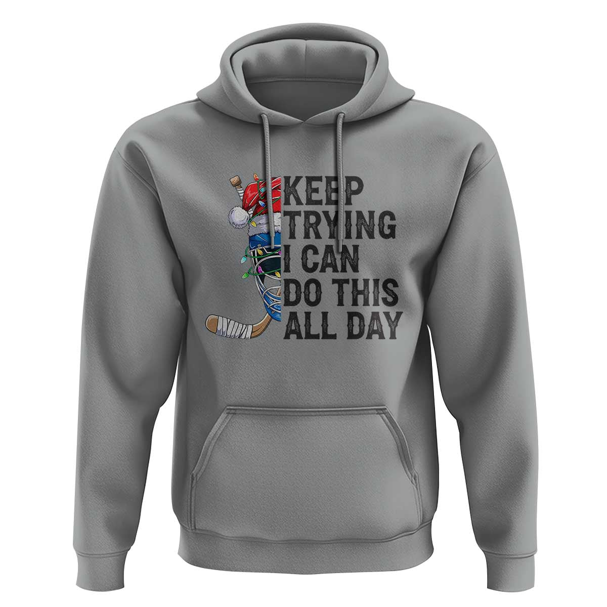 Keep Trying I Can Do This All Day Hoodie Ice Hockey Helmet Christmas Gift - Wonder Print Shop