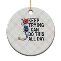 Keep Trying I Can Do This All Day Ceramic Ornament Ice Hockey Helmet Christmas Gift - Wonder Print Shop