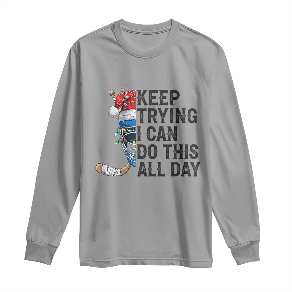 Keep Trying I Can Do This All Day Long Sleeve Shirt Ice Hockey Helmet Christmas Gift - Wonder Print Shop