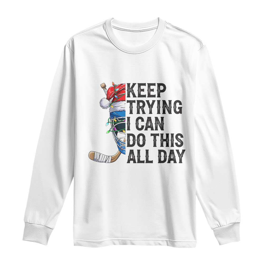 Keep Trying I Can Do This All Day Long Sleeve Shirt Ice Hockey Helmet Christmas Gift - Wonder Print Shop