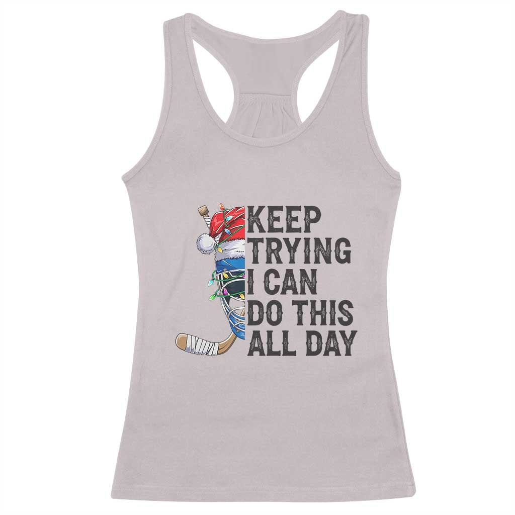 Keep Trying I Can Do This All Day Racerback Tank Top Ice Hockey Helmet Christmas Gift - Wonder Print Shop