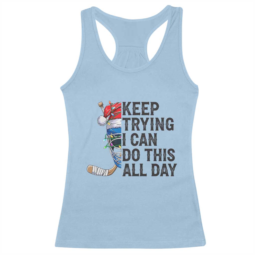 Keep Trying I Can Do This All Day Racerback Tank Top Ice Hockey Helmet Christmas Gift - Wonder Print Shop