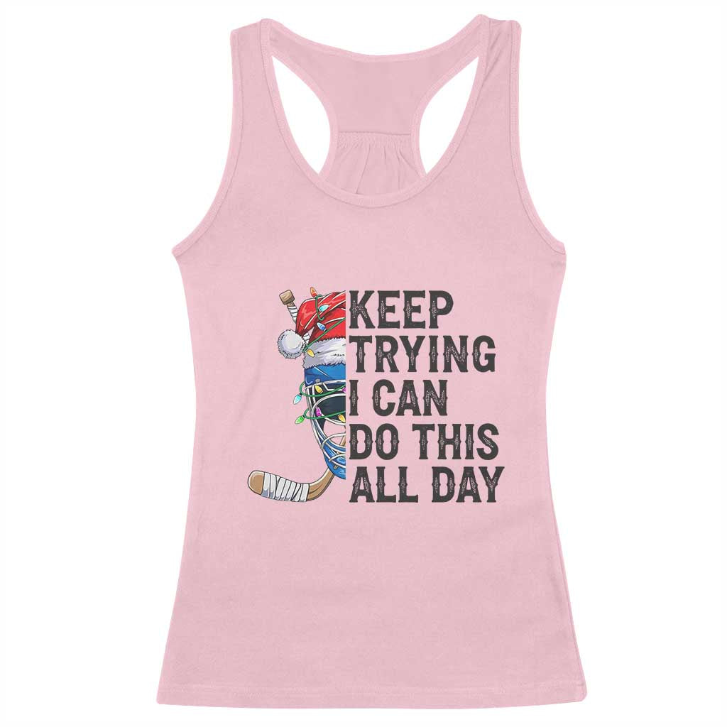 Keep Trying I Can Do This All Day Racerback Tank Top Ice Hockey Helmet Christmas Gift - Wonder Print Shop