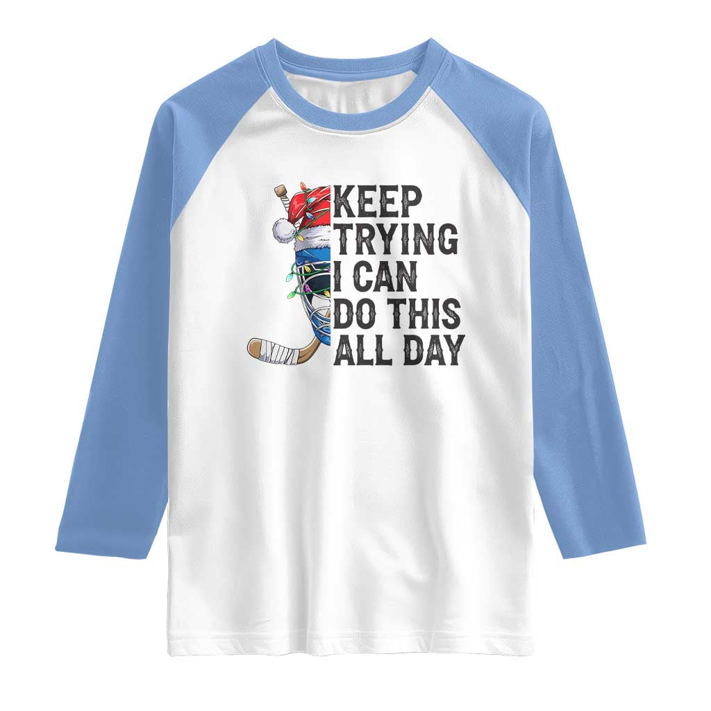 Keep Trying I Can Do This All Day Raglan Shirt Ice Hockey Helmet Christmas Gift - Wonder Print Shop