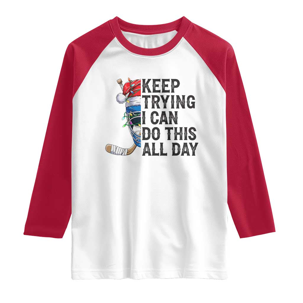 Keep Trying I Can Do This All Day Raglan Shirt Ice Hockey Helmet Christmas Gift - Wonder Print Shop