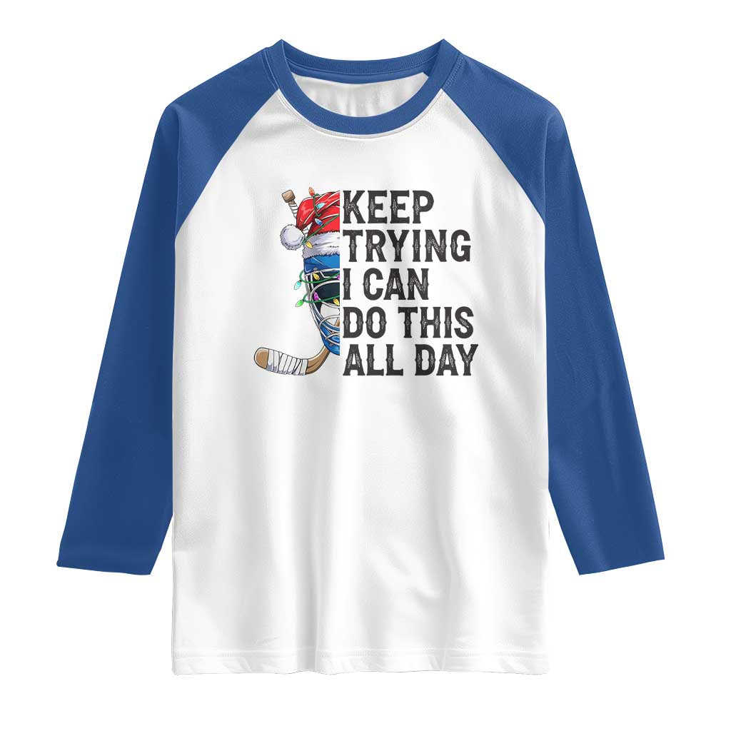 Keep Trying I Can Do This All Day Raglan Shirt Ice Hockey Helmet Christmas Gift - Wonder Print Shop