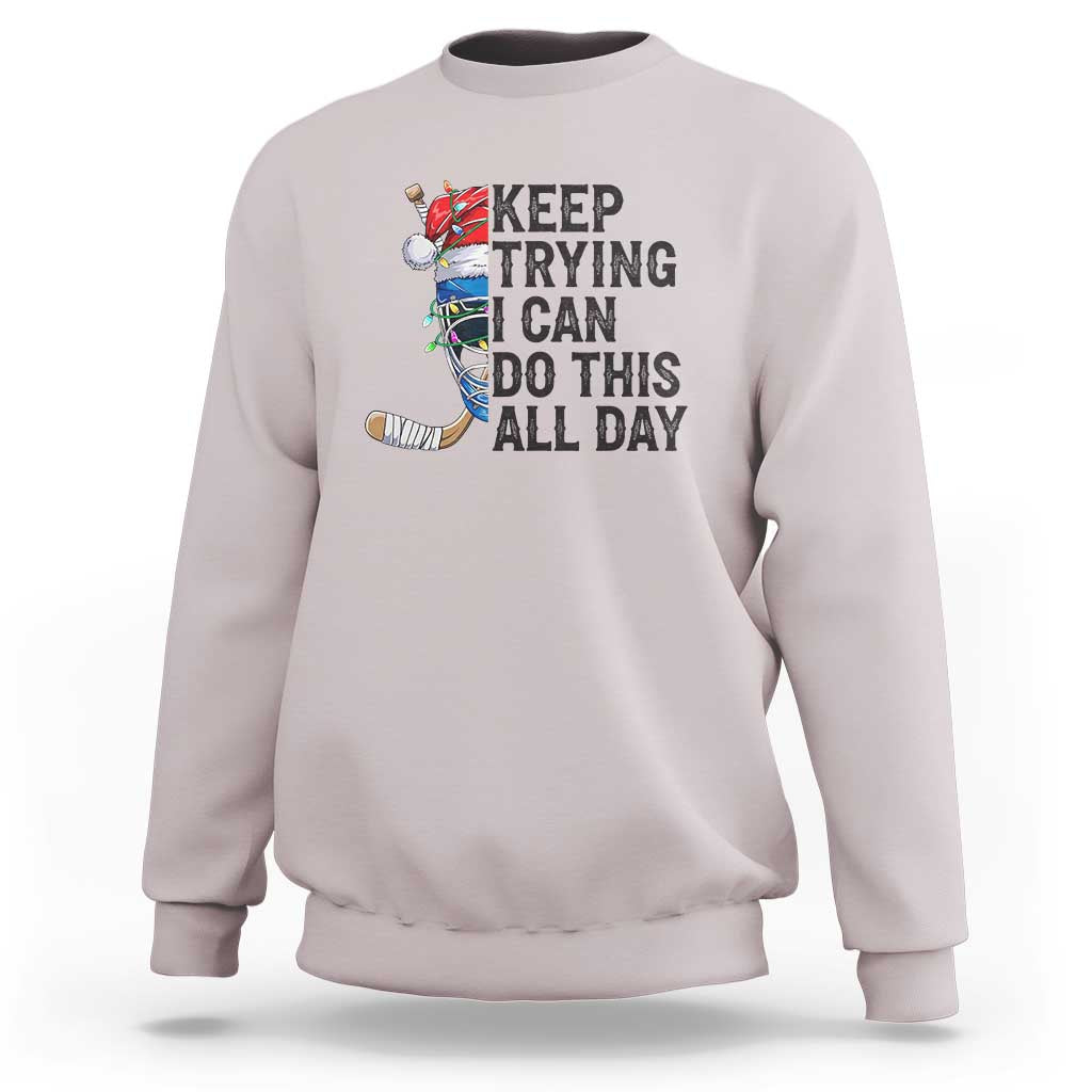 Keep Trying I Can Do This All Day Sweatshirt Ice Hockey Helmet Christmas Gift - Wonder Print Shop