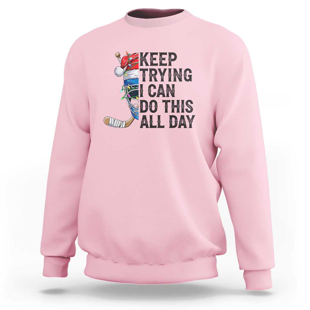 Keep Trying I Can Do This All Day Sweatshirt Ice Hockey Helmet Christmas Gift - Wonder Print Shop
