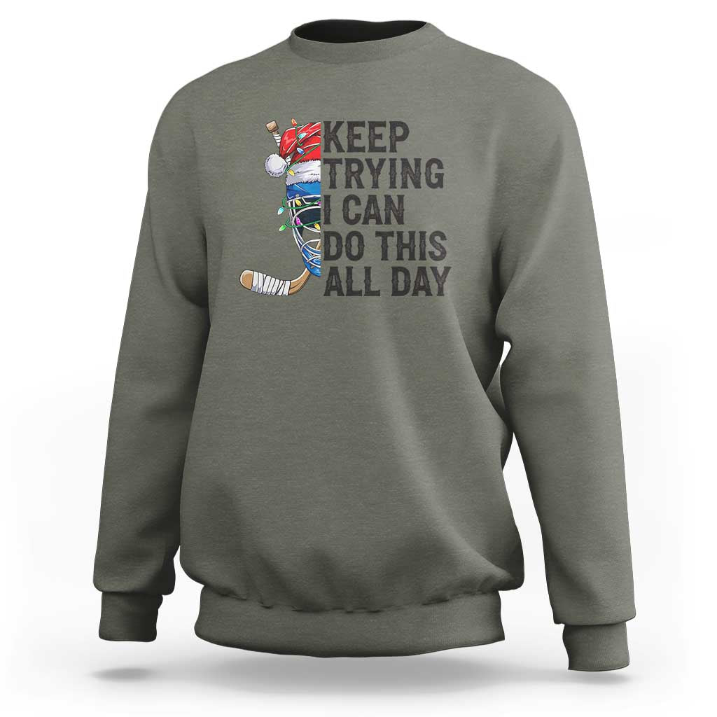 Keep Trying I Can Do This All Day Sweatshirt Ice Hockey Helmet Christmas Gift - Wonder Print Shop