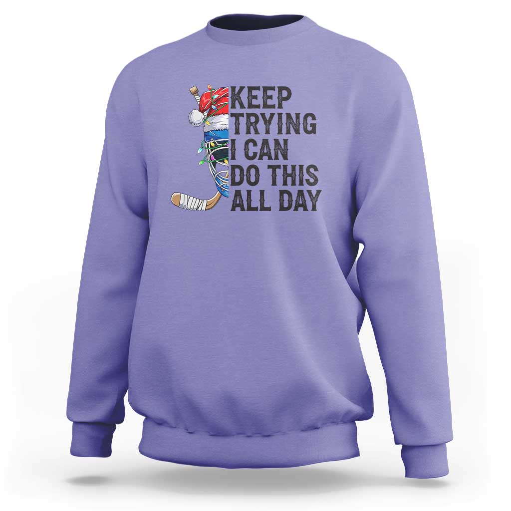 Keep Trying I Can Do This All Day Sweatshirt Ice Hockey Helmet Christmas Gift - Wonder Print Shop
