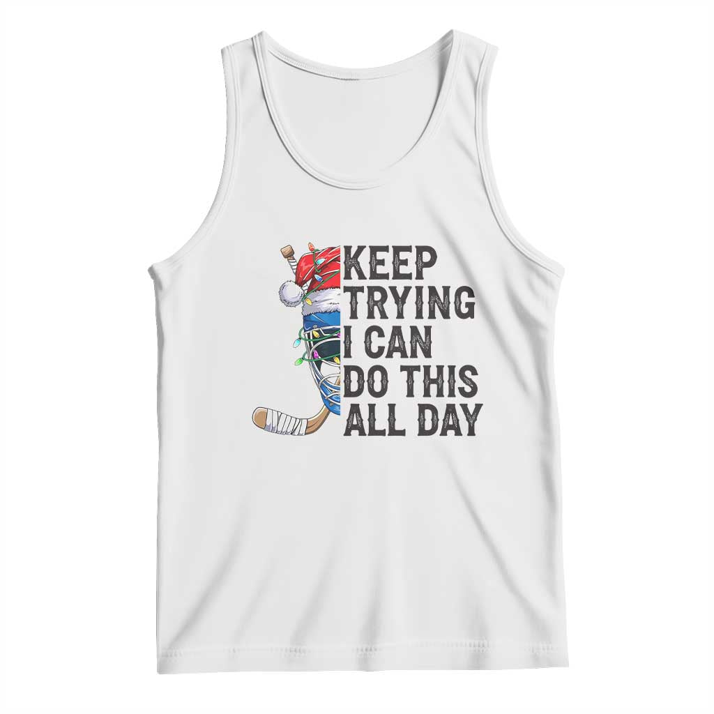 Keep Trying I Can Do This All Day Tank Top Ice Hockey Helmet Christmas Gift - Wonder Print Shop