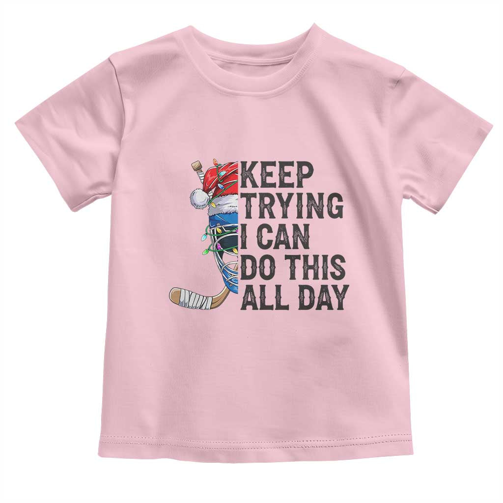 Keep Trying I Can Do This All Day Toddler T Shirt Ice Hockey Helmet Christmas Gift - Wonder Print Shop