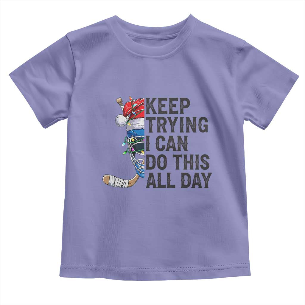 Keep Trying I Can Do This All Day Toddler T Shirt Ice Hockey Helmet Christmas Gift - Wonder Print Shop