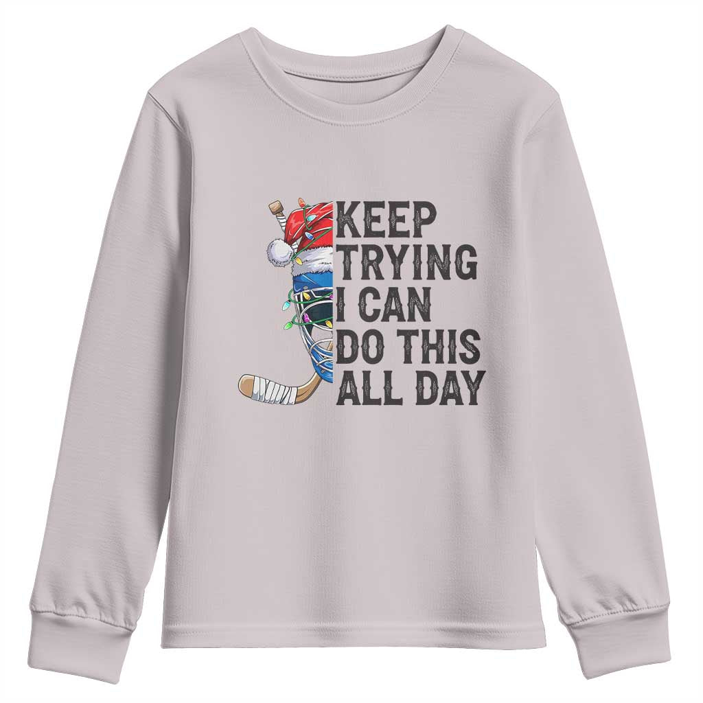 Keep Trying I Can Do This All Day Youth Sweatshirt Ice Hockey Helmet Christmas Gift - Wonder Print Shop