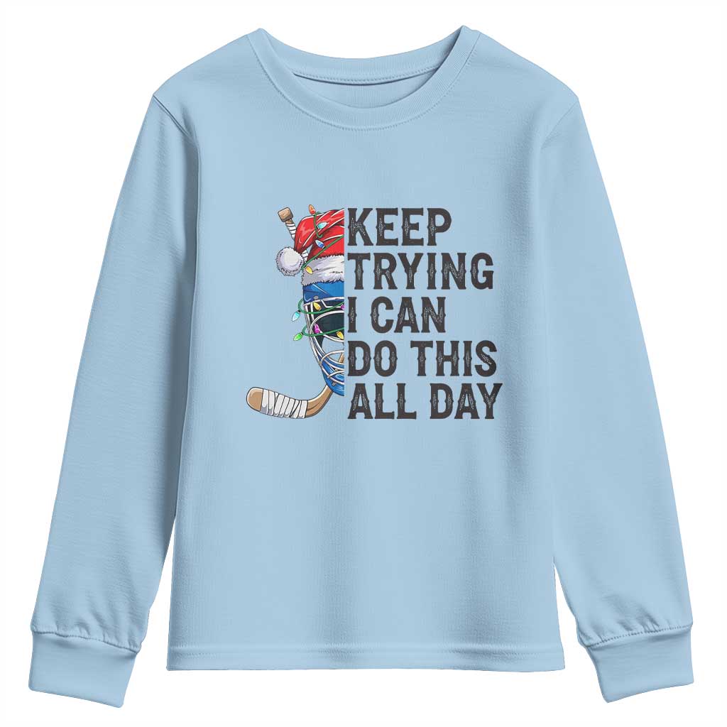 Keep Trying I Can Do This All Day Youth Sweatshirt Ice Hockey Helmet Christmas Gift - Wonder Print Shop