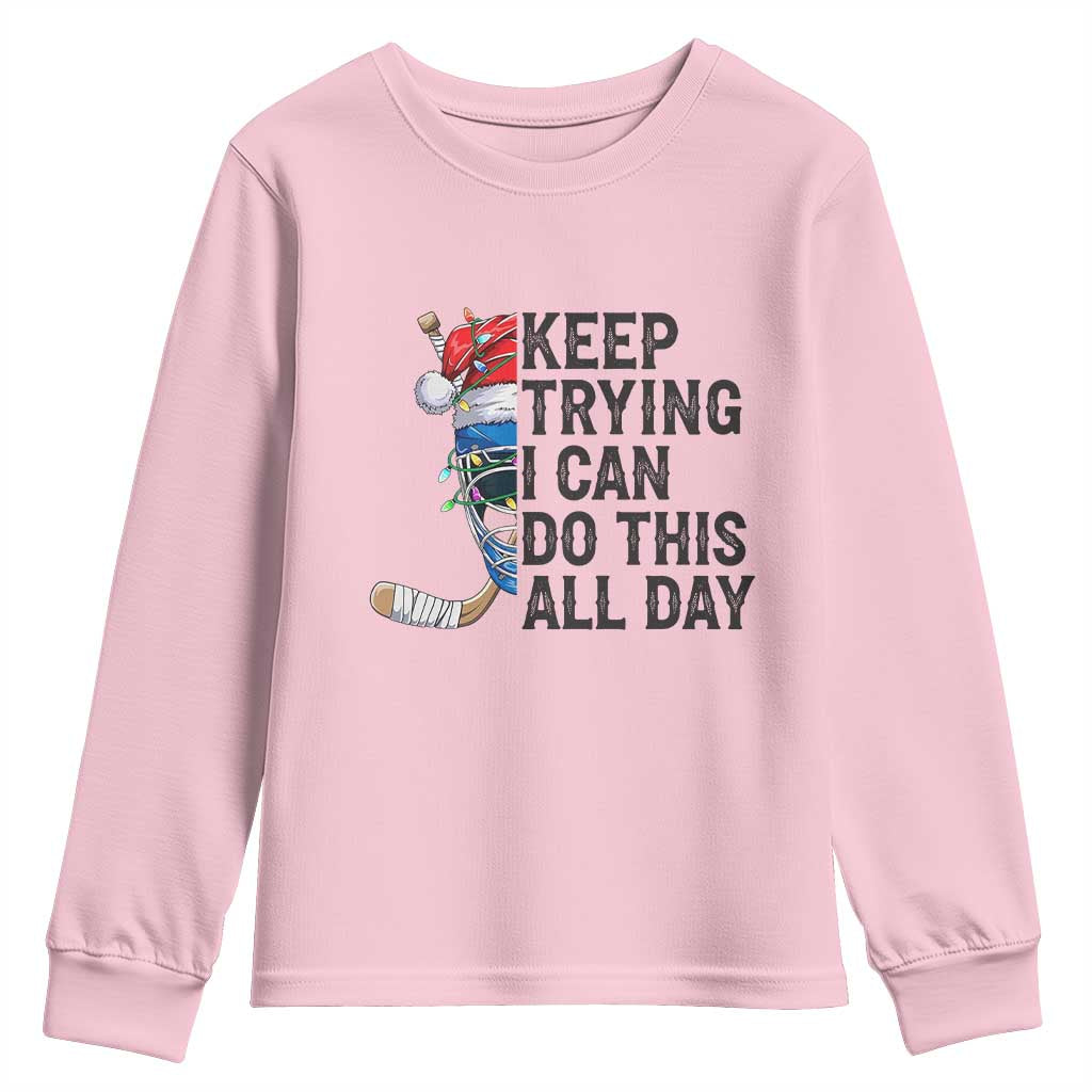 Keep Trying I Can Do This All Day Youth Sweatshirt Ice Hockey Helmet Christmas Gift - Wonder Print Shop