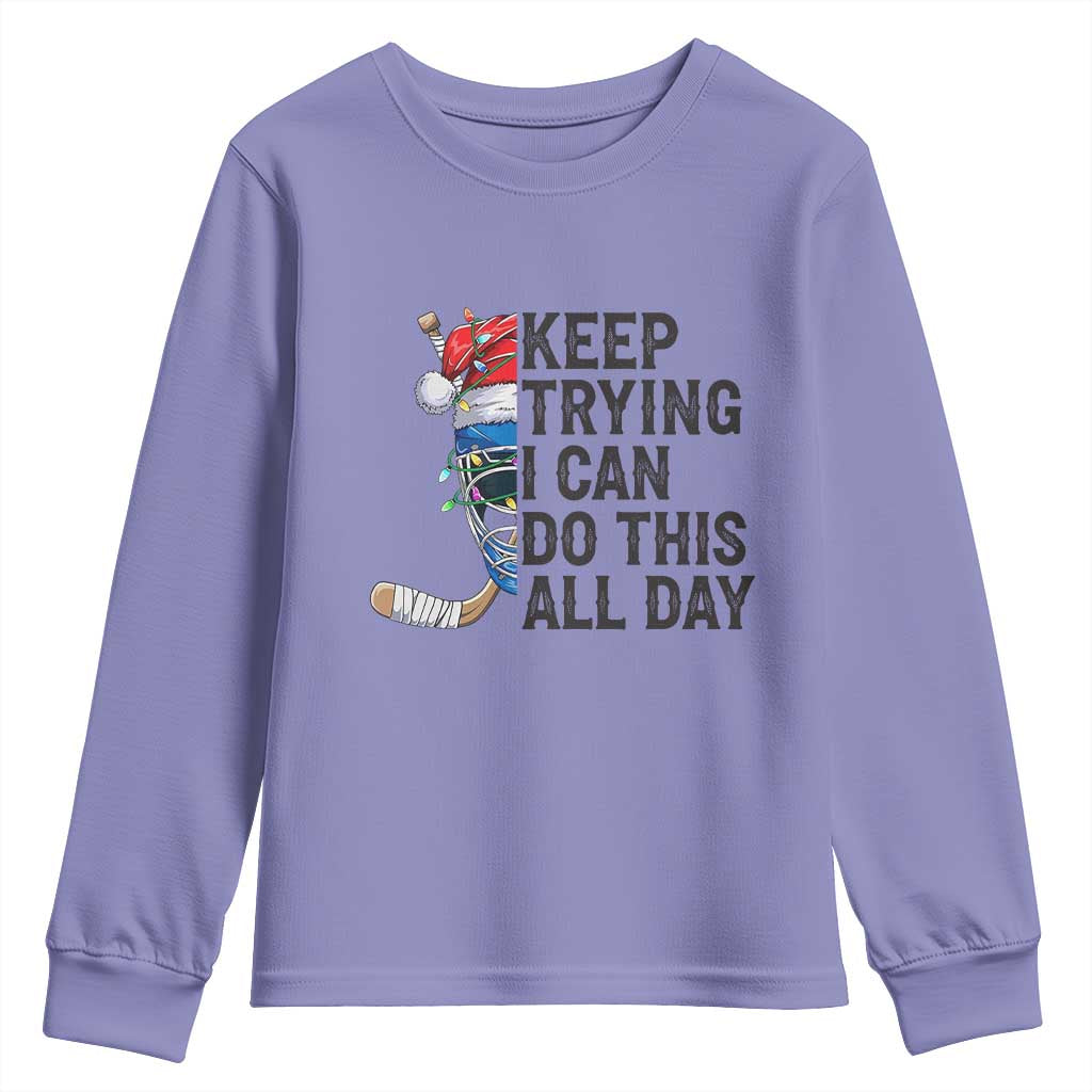 Keep Trying I Can Do This All Day Youth Sweatshirt Ice Hockey Helmet Christmas Gift - Wonder Print Shop