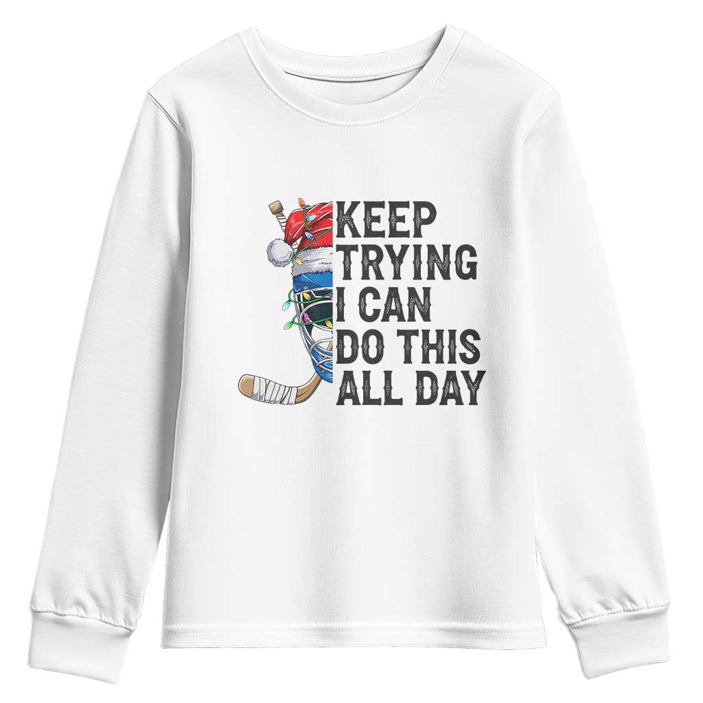 Keep Trying I Can Do This All Day Youth Sweatshirt Ice Hockey Helmet Christmas Gift - Wonder Print Shop