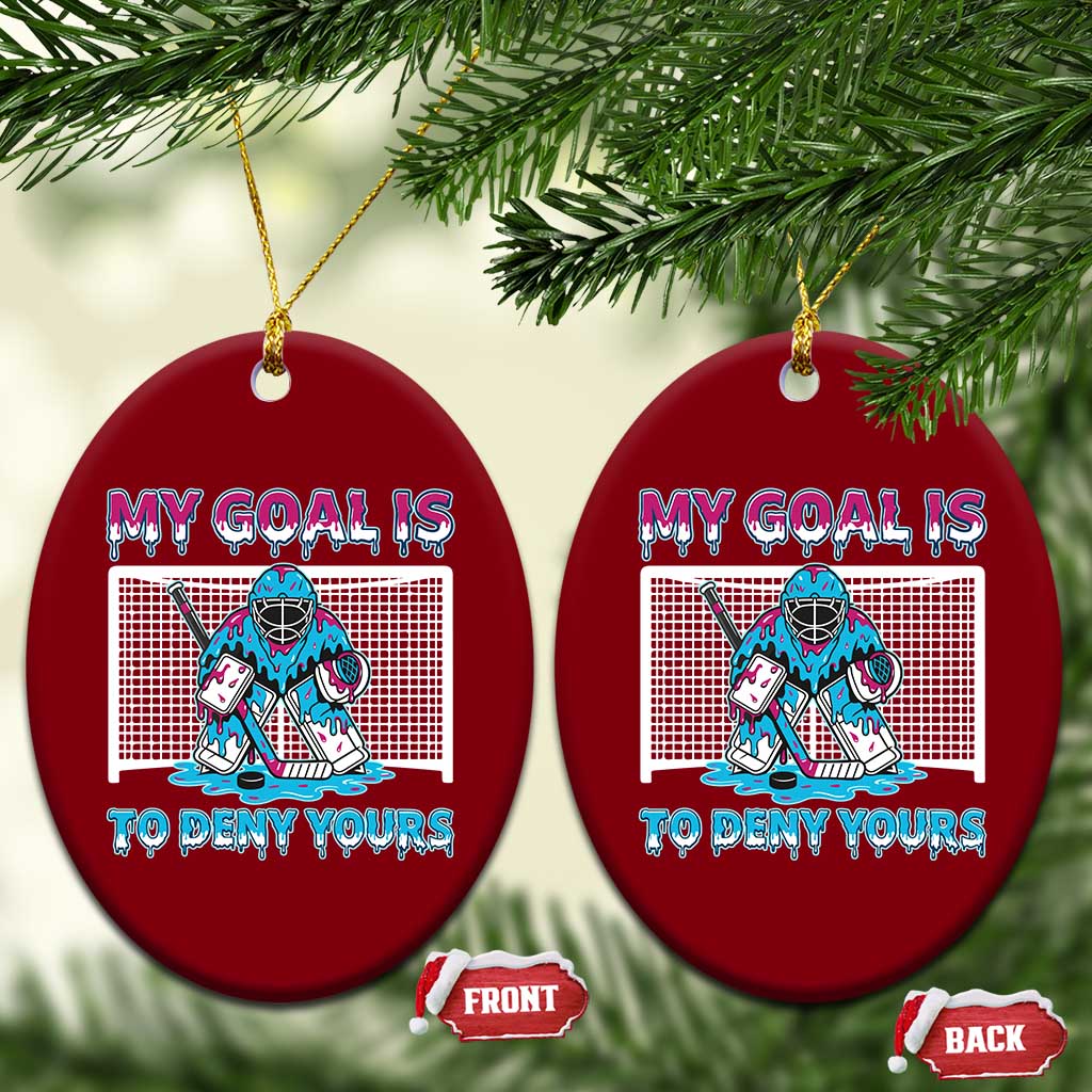 My Goal Is To Deny Yours Ceramic Ornament Goalie Hockey Drip Art Gift - Wonder Print Shop
