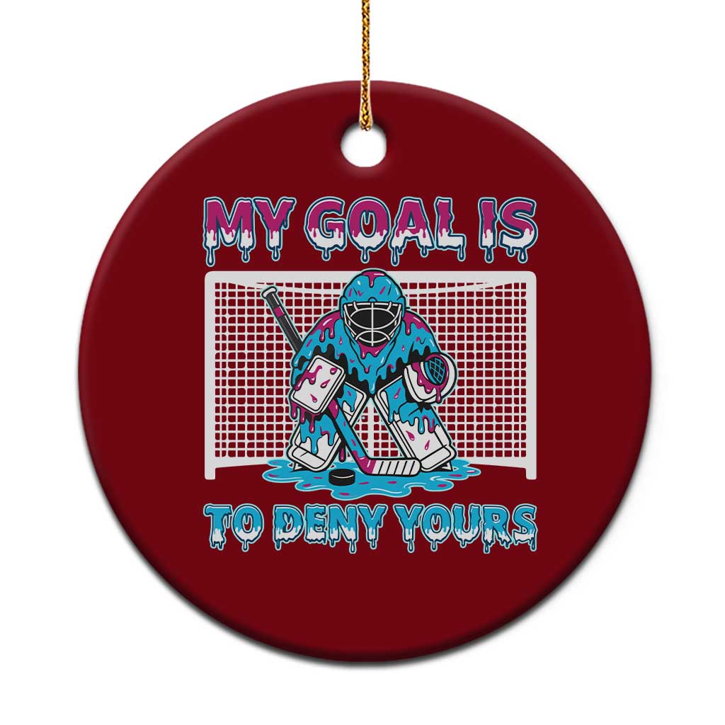 My Goal Is To Deny Yours Ceramic Ornament Goalie Hockey Drip Art Gift - Wonder Print Shop