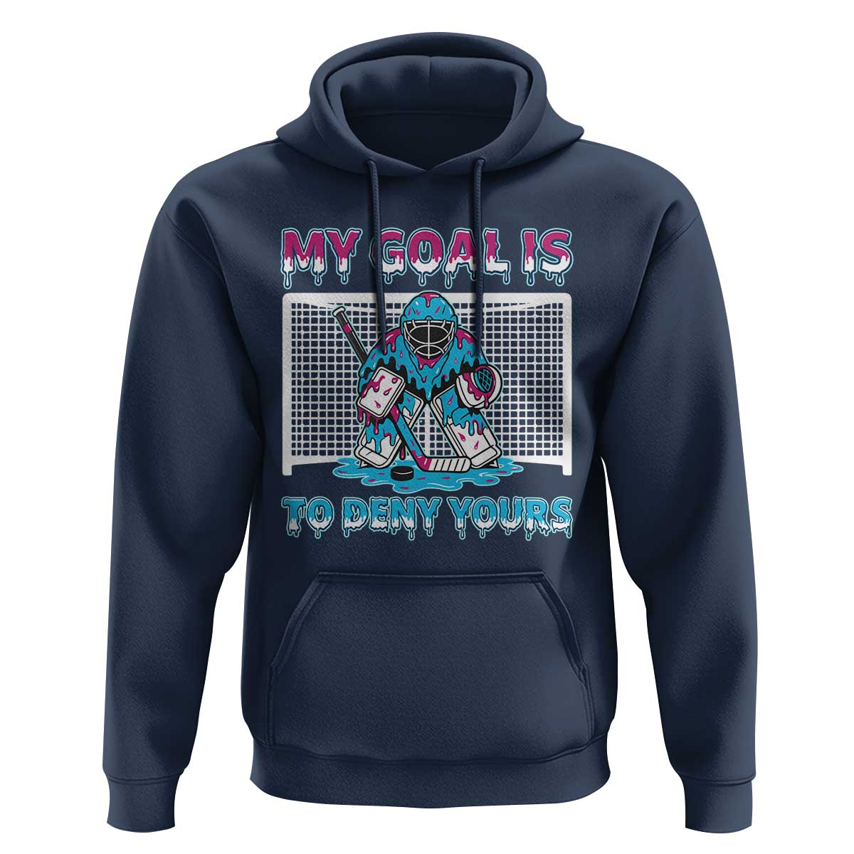 My Goal Is To Deny Yours Hoodie Goalie Hockey Drip Art Gift - Wonder Print Shop