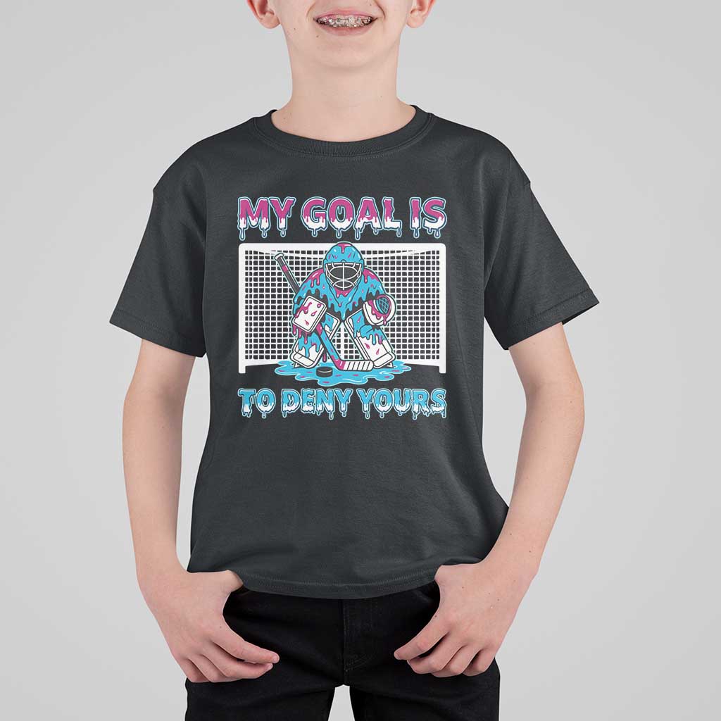 My Goal Is To Deny Yours T Shirt For Kid Goalie Hockey Drip Art Gift - Wonder Print Shop