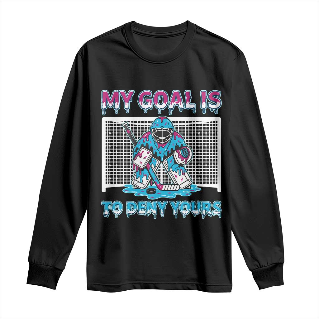 My Goal Is To Deny Yours Long Sleeve Shirt Goalie Hockey Drip Art Gift - Wonder Print Shop