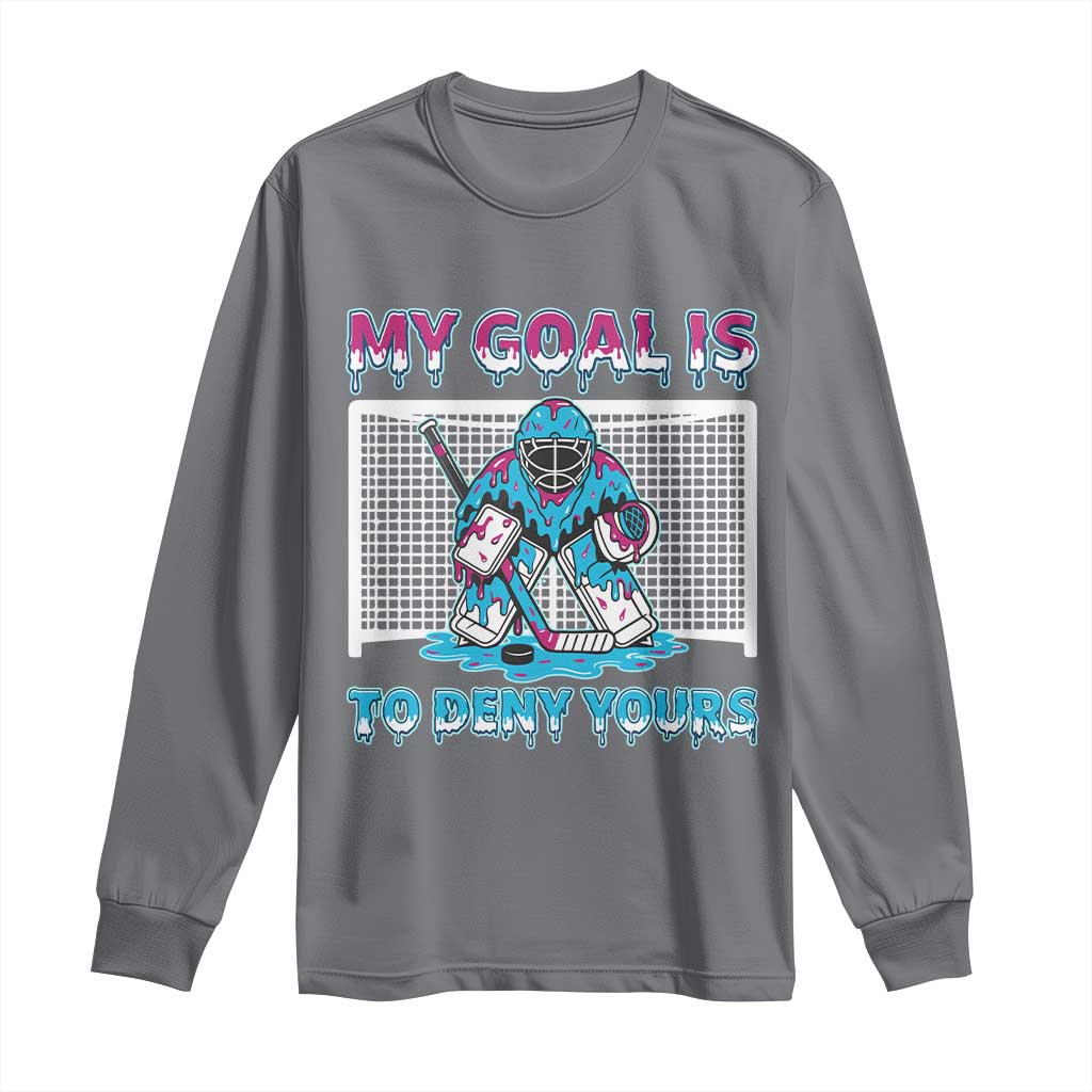 My Goal Is To Deny Yours Long Sleeve Shirt Goalie Hockey Drip Art Gift - Wonder Print Shop