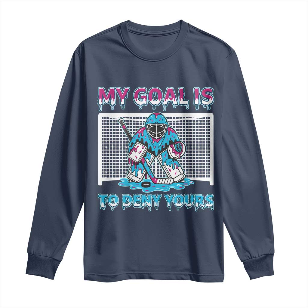 My Goal Is To Deny Yours Long Sleeve Shirt Goalie Hockey Drip Art Gift - Wonder Print Shop