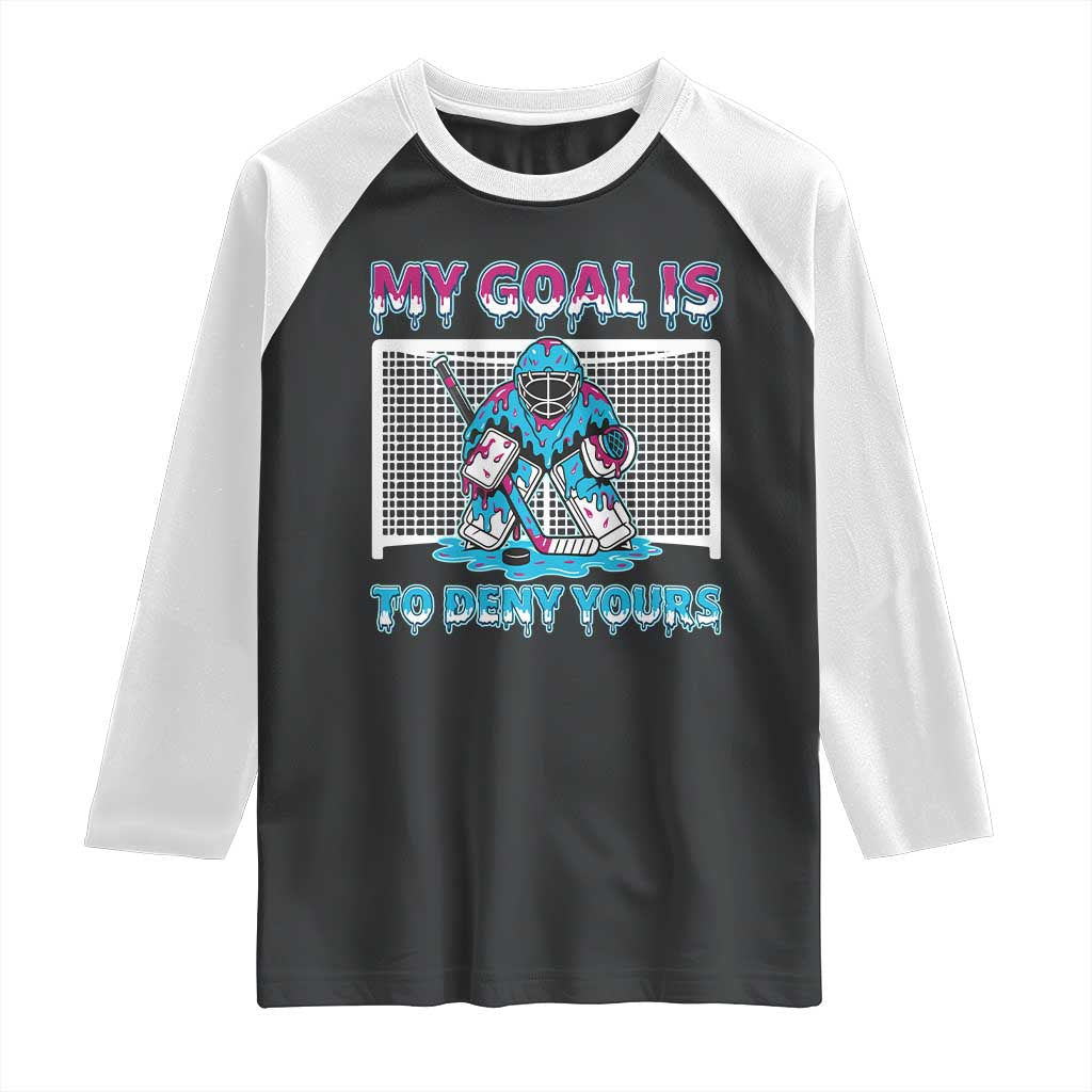 My Goal Is To Deny Yours Raglan Shirt Goalie Hockey Drip Art Gift - Wonder Print Shop