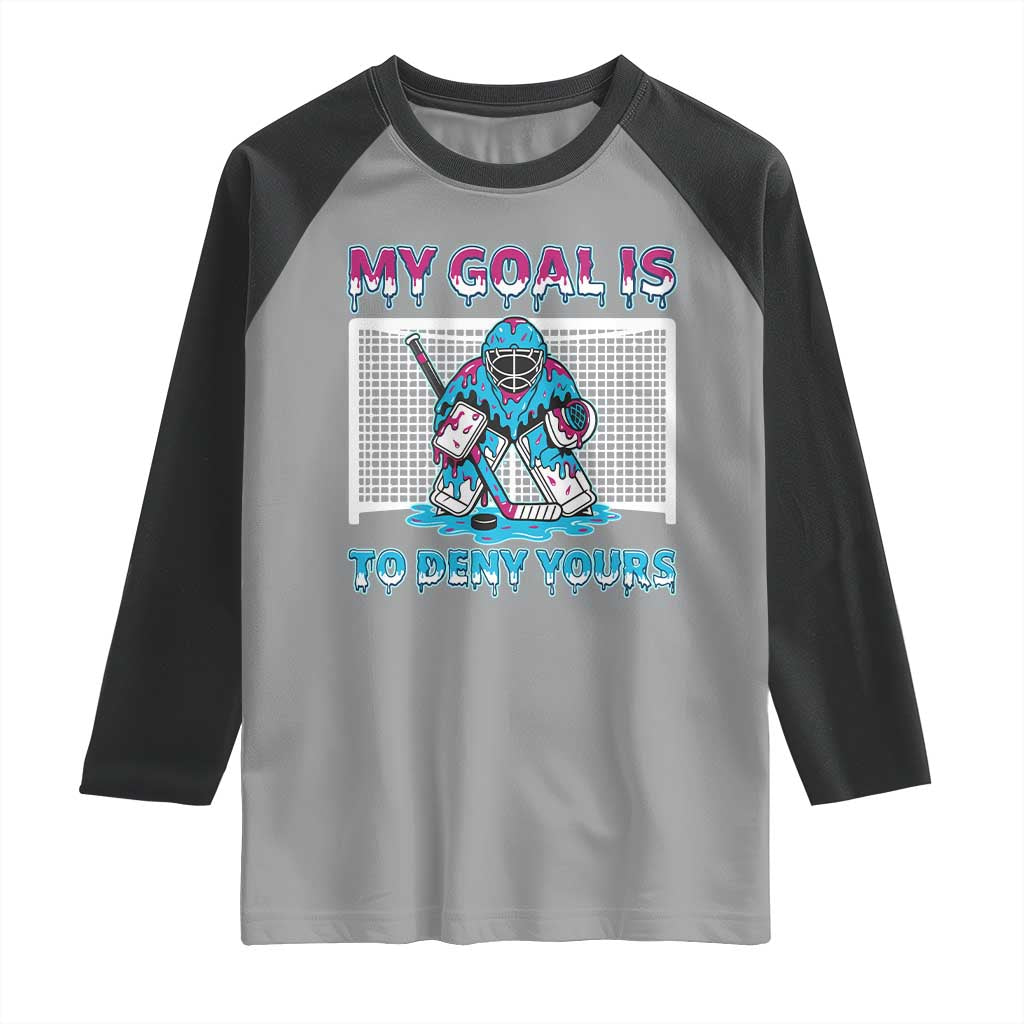 My Goal Is To Deny Yours Raglan Shirt Goalie Hockey Drip Art Gift - Wonder Print Shop